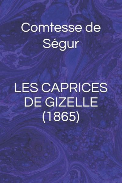 Cover for Comtesse de Segur · Les Caprices de Gizelle (1865) (Paperback Book) (2019)