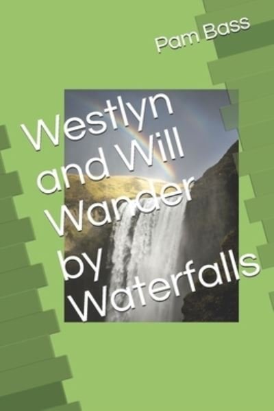 Cover for Pam Bass · Westlyn and Will Wander by Waterfalls (Paperback Book) (2019)