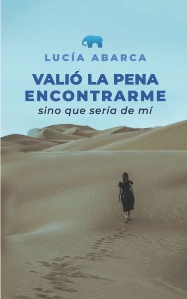 Cover for Lucia Abarca · Valio la pena encontrarme (Paperback Book) (2019)