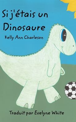 Cover for Kelly Ann Charleson · Si j'étais un Dinosaure (Paperback Book) (2020)