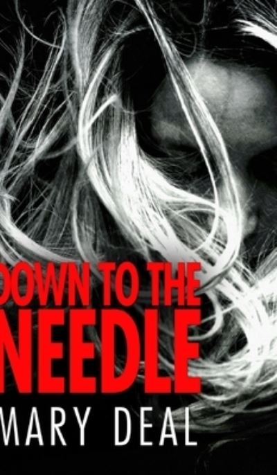 Cover for Mary Deal · Down to the Needle (Hardcover Book) (2021)