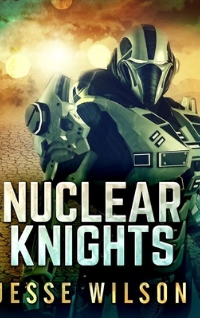 Cover for Jesse Wilson · Nuclear Knights (Hardcover Book) (2021)