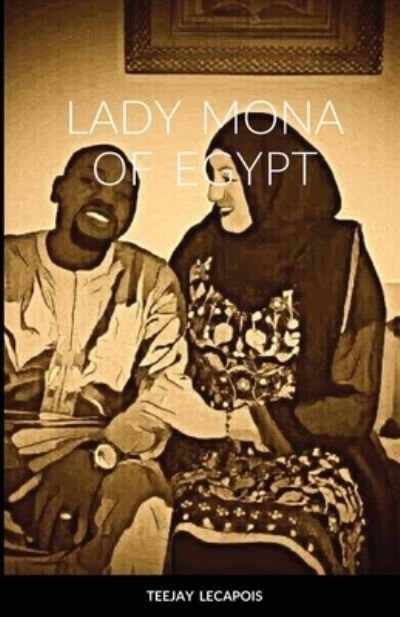 Lady Mona Of Egypt - Teejay Lecapois - Książki - Lulu.com - 9781716220944 - 16 stycznia 2021