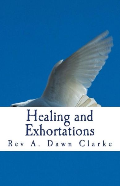 Cover for A Dawn Clarke · Healing and Exhortations (Paperback Book) (2018)