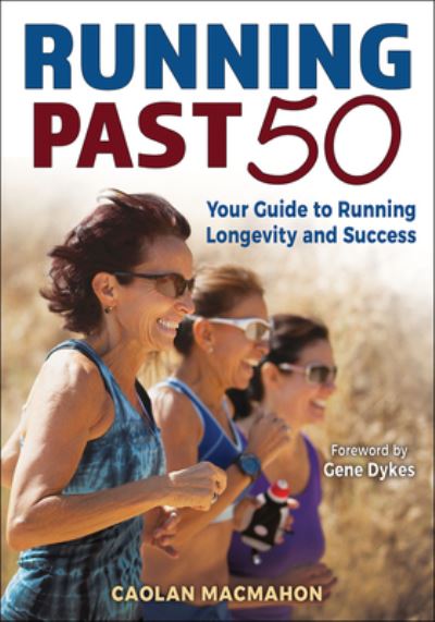 Caolan MacMahon · Running Past 50: Your Guide to Running Longevity and Success (Paperback Book) (2024)