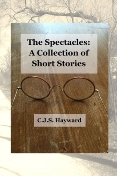 Cover for Cjs Hayward · The Spectacles (Pocketbok) (2018)