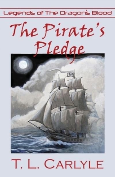 Cover for T L Carlyle · The Pirate's Pledge - Legends of the Dragon's Blood (Taschenbuch) (2020)