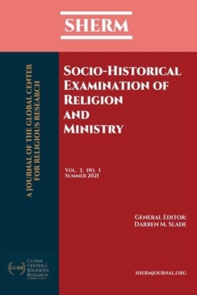 Socio-Historical Examination of Religion and Ministry - Darren M Slade - Books - GCRR Press - 9781736273944 - August 19, 2021