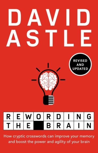 Cover for David Astle · Rewording the Brain How Cryptic Crosswords Can Improve Your Memory and Boost the Power and Agility of Your Brain (Book) (2020)