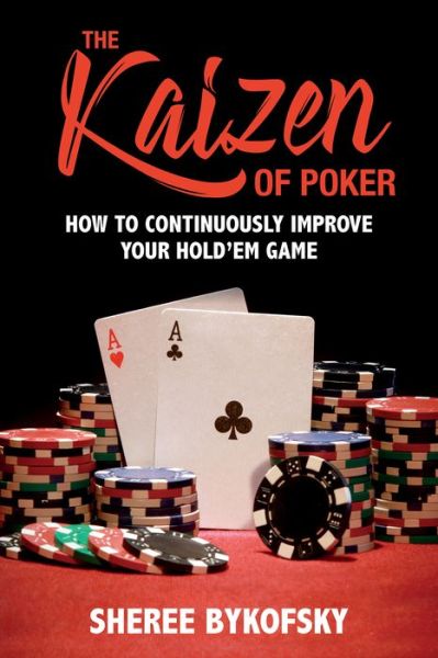 Cover for Sheree Bykofsky · The Kaizen of Poker: How to Continuously Improve Your Hold'em Game (Pocketbok) (2018)