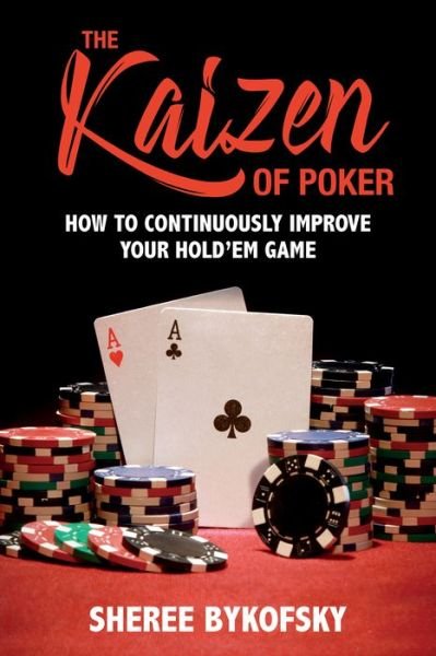 Cover for Sheree Bykofsky · The Kaizen Of Poker: How to Continuously Improve Your Hold'em Game (Paperback Bog) (2018)