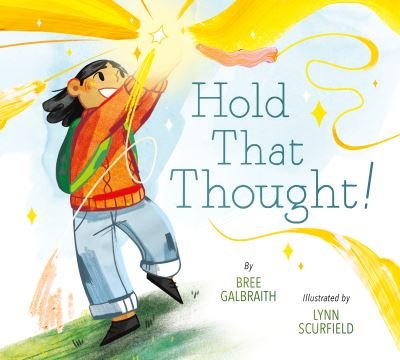 Cover for Bree Galbraith · Hold That Thought! (Book) (2021)