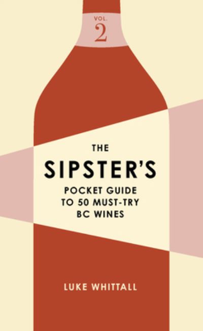 Sipster's Pocket Guide to 50 Must-Try BC Wines - Luke Whittall - Books - TouchWood Editions - 9781771513944 - May 9, 2023