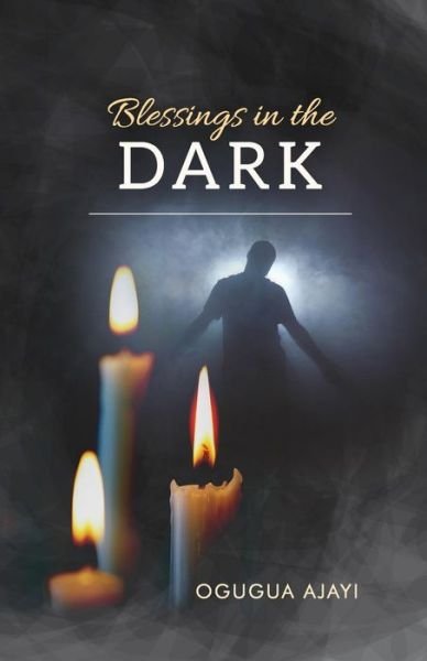 Cover for Ogugua Ajayi · Blessings in the Dark (Paperback Book) (2019)