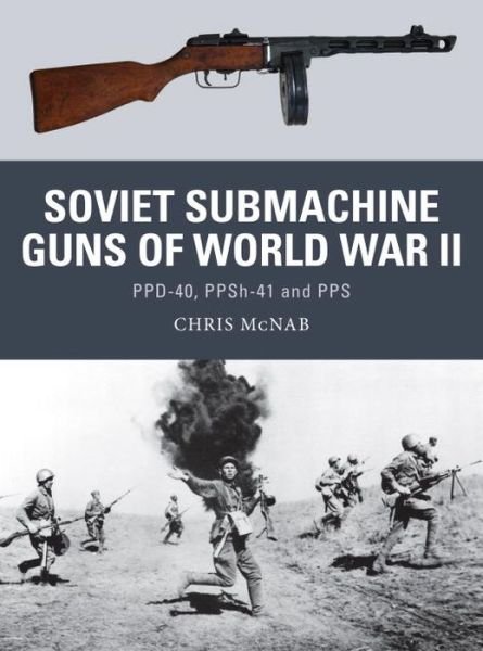 Cover for Chris McNab · Soviet Submachine Guns of World War II: PPD-40, PPSh-41 and PPS - Weapon (Taschenbuch) (2014)