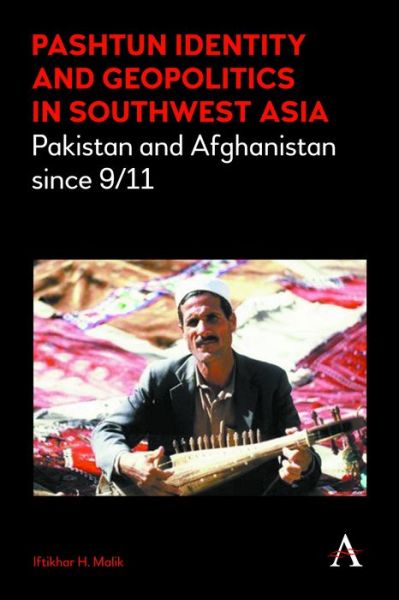Cover for Iftikhar H. Malik · Pashtun Identity and Geopolitics in Southwest Asia: Pakistan and Afghanistan since 9/11 (Hardcover Book) (2016)