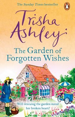 Cover for Trisha Ashley · The Garden of Forgotten Wishes: The heartwarming and uplifting new rom-com from the Sunday Times bestseller (Paperback Bog) (2021)
