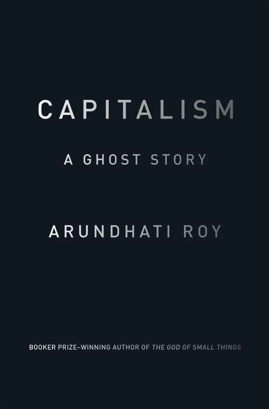Cover for Arundhati Roy · Capitalism: A Ghost Story (Paperback Book) (2015)