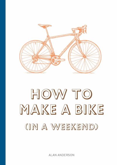 Cover for Alan Anderson · How to Build a Bike (in a Weekend) (Hardcover Book) (2021)