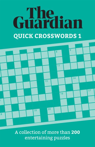 The Guardian Quick Crosswords 1: A collection of more than 200 entertaining puzzles - The Guardian - Kirjat - Headline Publishing Group - 9781787396944 - torstai 13. toukokuuta 2021