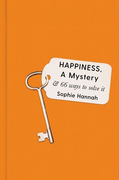 Happiness, a Mystery: And 66 Attempts to Solve It - Sophie Hannah - Books - Profile Books Ltd - 9781788162944 - September 24, 2020
