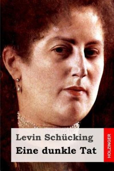 Cover for Levin Schücking · Eine Dunkle Tat (Paperback Book) (2019)