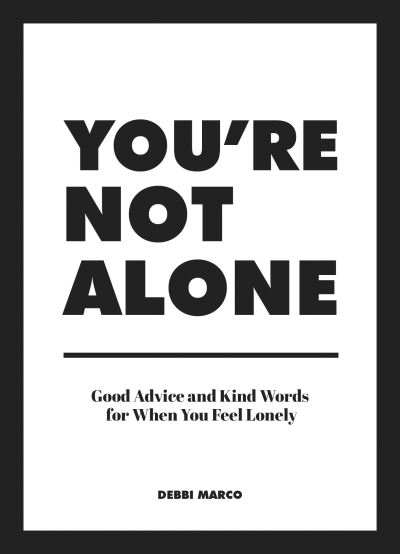 Cover for Debbi Marco · You're Not Alone: Good Advice and Kind Words for When You Feel Lonely (Gebundenes Buch) (2022)