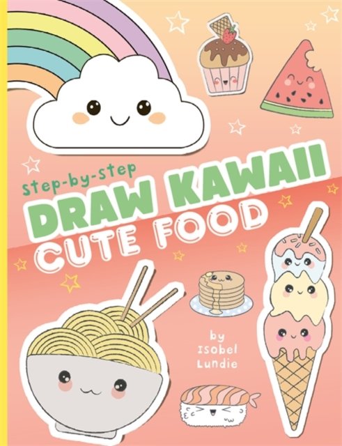 Cover for Isobel Lundie · Draw Kawaii: Cute Food (Paperback Book) (2024)