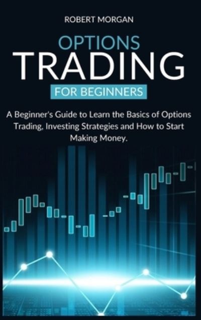 Cover for Robert Morgan · Options Trading for Beginners (Hardcover Book) (2021)