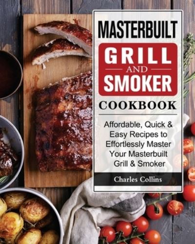 Cover for Charles Collins · Masterbuilt Grill &amp; Smoker Cookbook (Paperback Book) (2021)