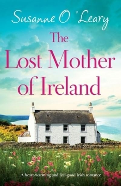Cover for Susanne O'Leary · The Lost Mother of Ireland: A heart-warming and feel-good Irish romance - Starlight Cottages (Pocketbok) (2023)