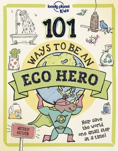 Cover for Lonely Planet Kids · Lonely Planet Kids 101 Ways to be an Eco Hero - Lonely Planet Kids (Gebundenes Buch) (2022)