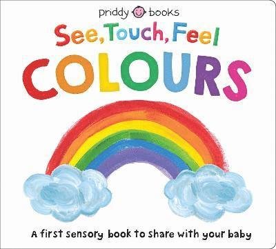 Cover for Priddy Books · See, Touch, Feel: Colours - See, Touch, Feel (Board book) (2022)
