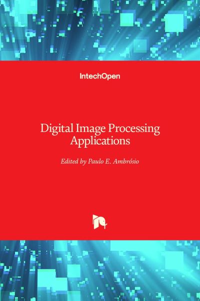 Digital Image Processing Applications - Paulo Ambrosio - Bøger - IntechOpen - 9781839697944 - 20. april 2022