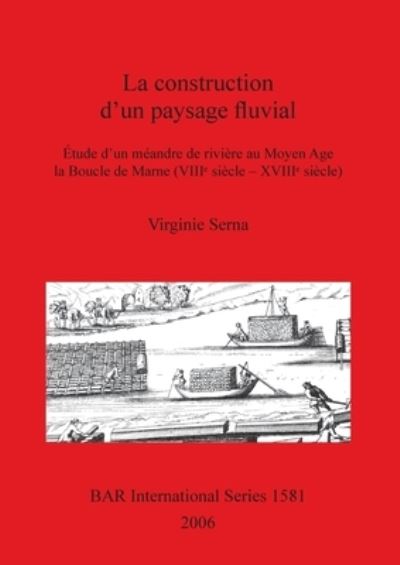 Cover for Virginie Serna · La construction d'un paysage fluvial (Paperback Book) (2006)
