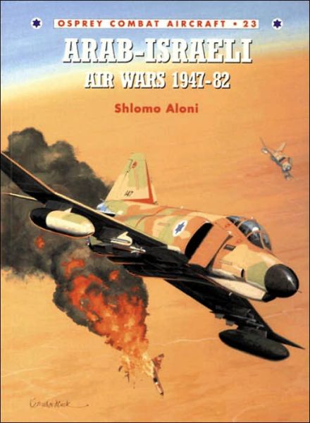 Cover for Shlomo Aloni · Arab-Israeli Air Wars 1947-82 - Osprey Combat Aircraft (Paperback Book) (2001)