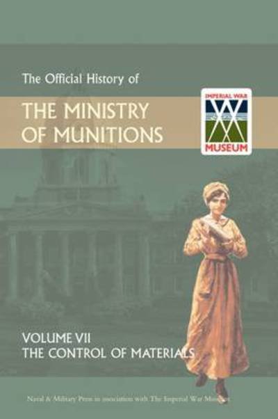 Cover for Hmso Books · Official History of the Ministry of Munitions Volume Vii: the Control of Materials (Gebundenes Buch) (2008)