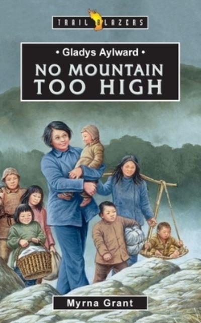 Cover for Myrna Grant · Gladys Aylward: No Mountain Too High - Trail Blazers (Taschenbuch) [Revised edition] (2013)