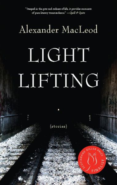 Cover for Alexander MacLeod · Light Lifting (Paperback Book) (2011)