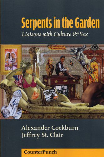 Cover for Jeffrey St. Clair · Serpents in the Garden: Liaisons with Culture &amp; Sex (Counterpunch Anthology) (Paperback Book) [1st Pub 2004 edition] (2004)