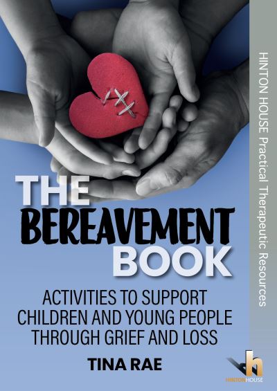 Cover for Tina Rae · The Bereavement Book: Activities to support children &amp; young people through grief &amp; loss (Paperback Book) (2022)