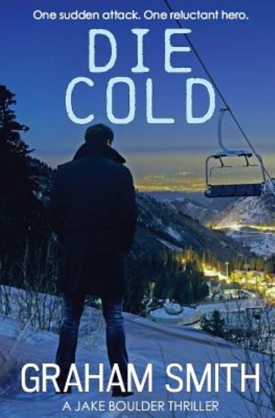 Die Cold - Graham Smith - Libros - Bloodhound Books - 9781912604944 - 12 de noviembre de 2018