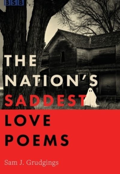 Cover for Sam J. Grudgings · Nation's Saddest Love Poems (Book) (2023)