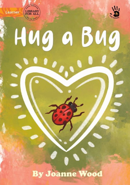 Hug a Bug - Our Yarning - Our Yarning - Joanne Wood - Books - Library for All - 9781922827944 - April 28, 2022