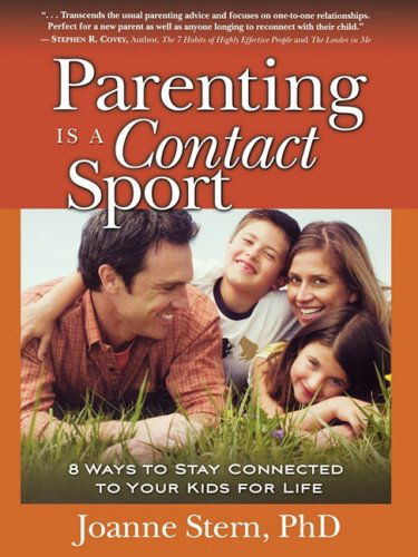 Cover for Joanne Stern · Parenting is a Contact Sport: 8 Ways to Stay Connected to Your Kids for Life [large Print] (Paperback Book) (2009)