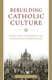 Cover for Ryan N S Topping · Rebuilding Catholic Culture (Paperback Book) (2013)