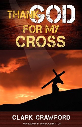 Cover for Clark Crawford · Thank God for My Cross (Paperback Bog) (2010)