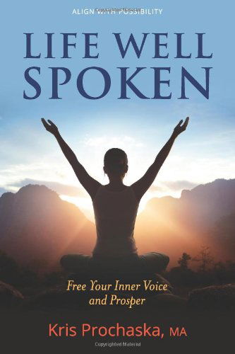 Cover for Kris Prochaska Ma · Life Well Spoken: Free Your Inner Voice and Prosper (Paperback Book) (2013)