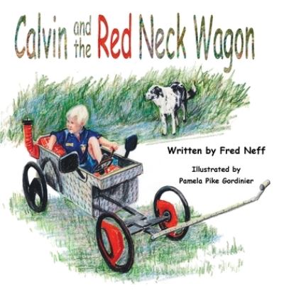 Calvin and the Red Neck Wagan - Fred Neff - Books - Leaning Rock Press - 9781950323944 - February 24, 2023