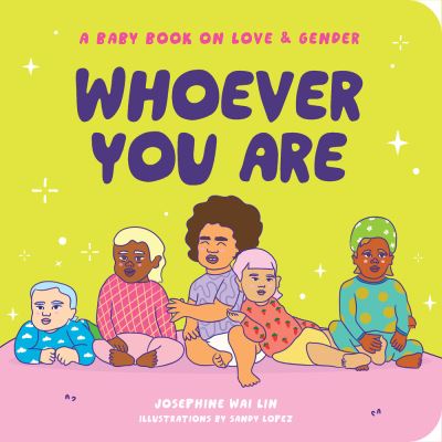 Whoever You Are: A Baby Book on Love & Gender - Josephine Wai Lin - Książki - The Collective Book Studio - 9781951412944 - 27 września 2022